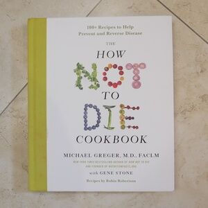 How Not To Die Cookbook by Gregor, M.D., FACLM (2017)~